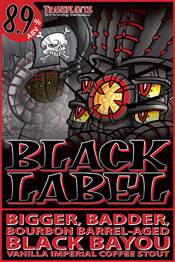 Poster representing the beverage BLACK LABEL, a beer with an alcohol content of 10%, available on tap at Transplants Brewing