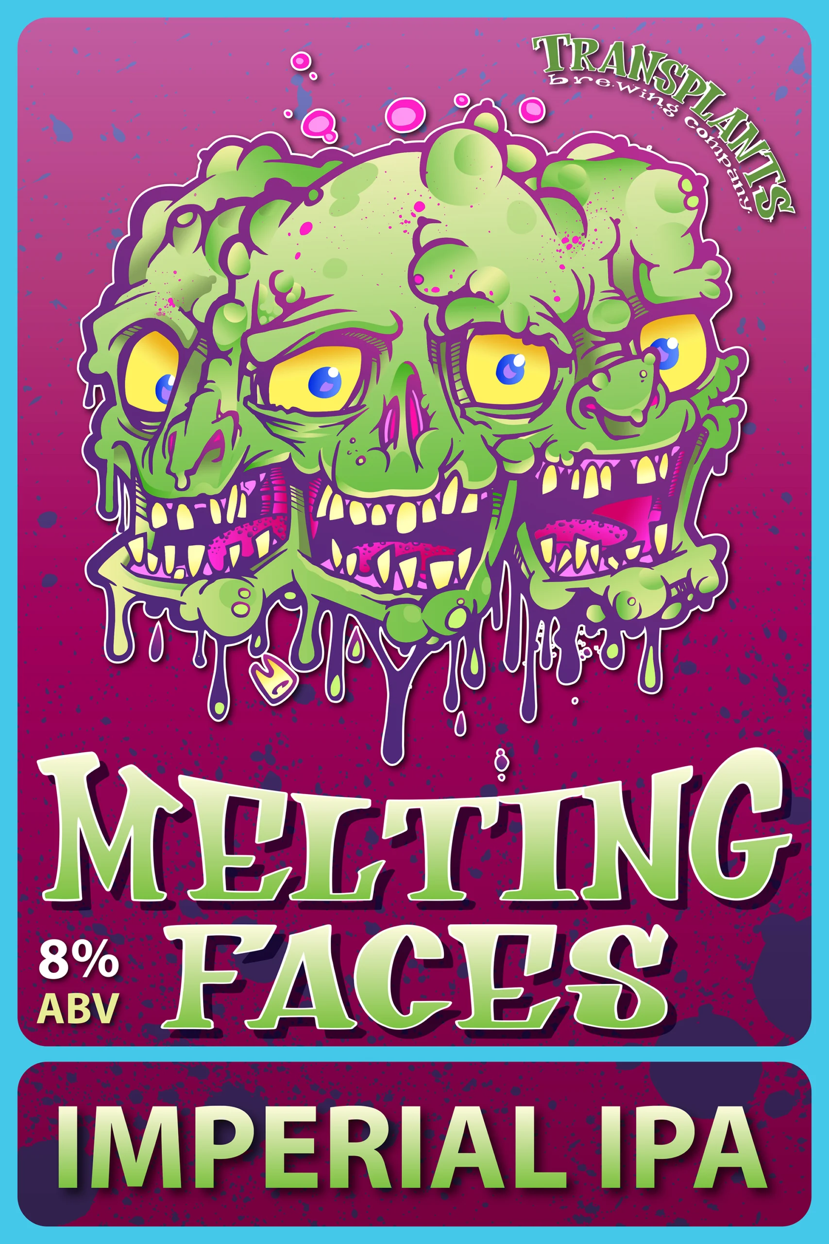 Poster representing the beverage MELTING FACES, a  with an alcohol content of 8%, available on tap at Transplants Brewing