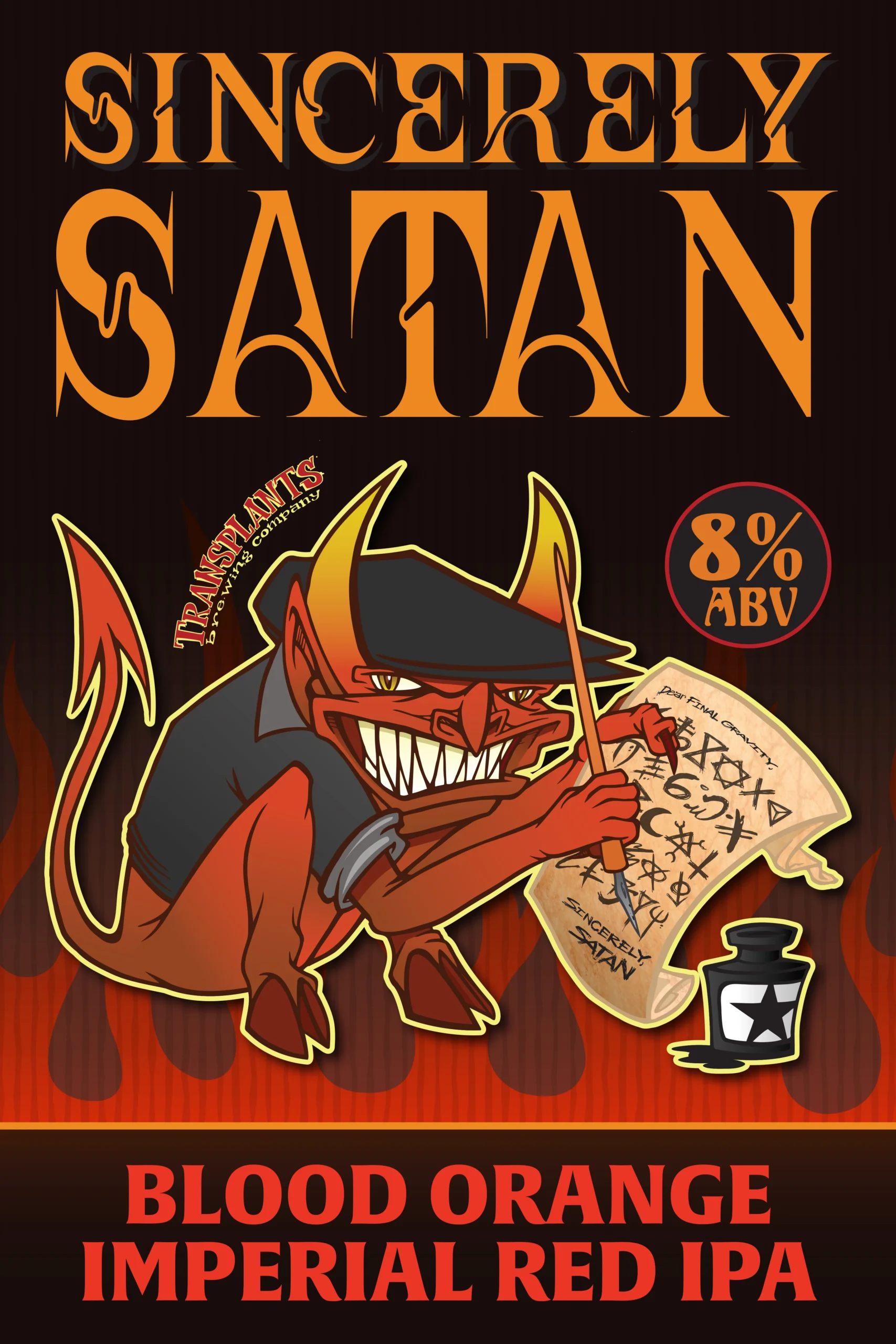 Poster representing the beverage SINCERELY SATAN, a beer with an alcohol content of 8%, available on tap at Transplants Brewing