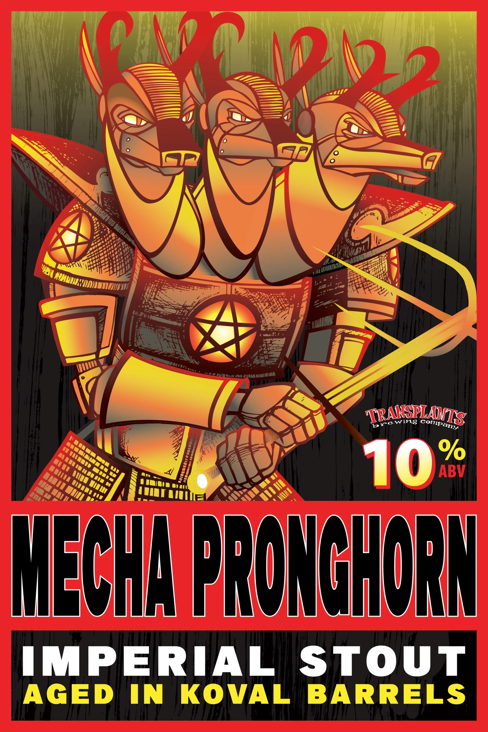 Poster representing the beverage KOVAL BOURBON BARREL AGED MECHA PRONGHORN IMPERIAL STOUT, a Imperial Stout with an alcohol content of 10%, available on tap at Transplants Brewing