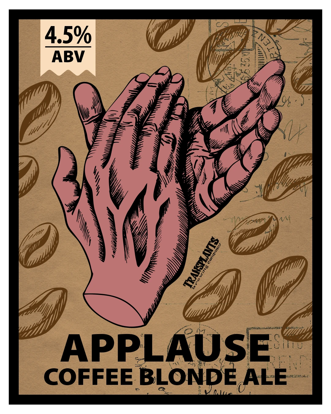 Poster representing the beverage APPLAUSE COFFEE BLONDE ALE, a  with an alcohol content of 4.5%, available on tap at Transplants Brewing