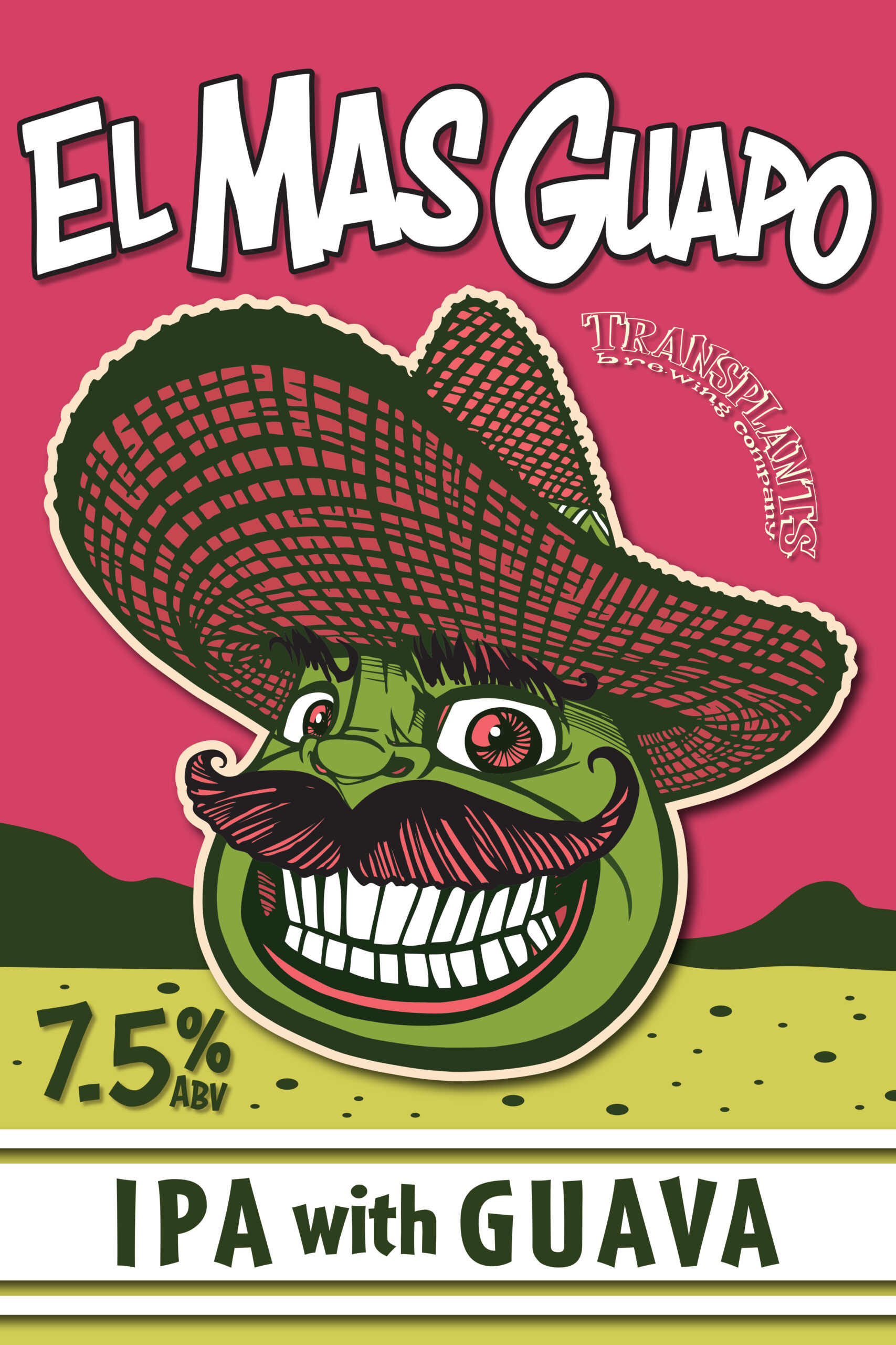 Poster representing the beverage EL MAS GUAPO IPA WITH GUAVA, a  with an alcohol content of 7.5%, available on tap at Transplants Brewing
