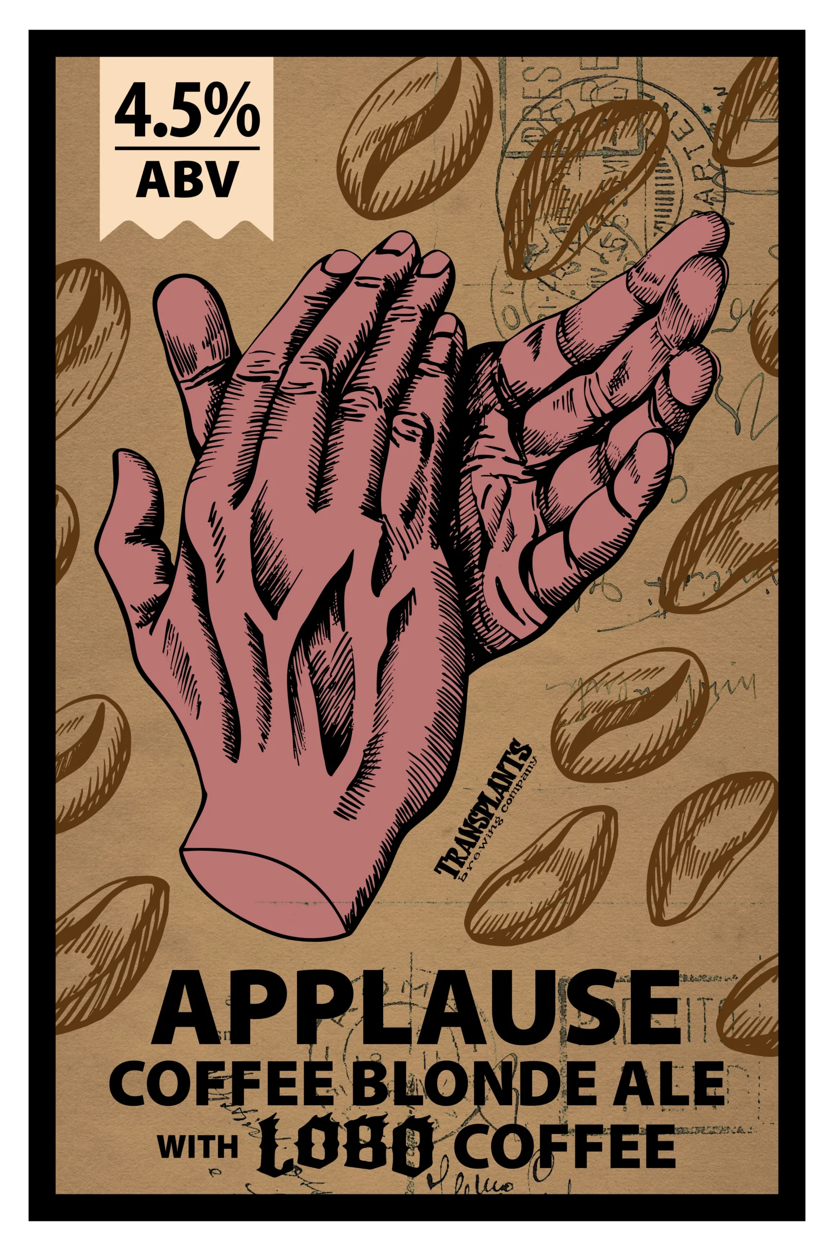 Poster representing the beverage APPLAUSE COFFEE BLONDE ALE, a  with an alcohol content of 4.5%, available on tap at Transplants Brewing