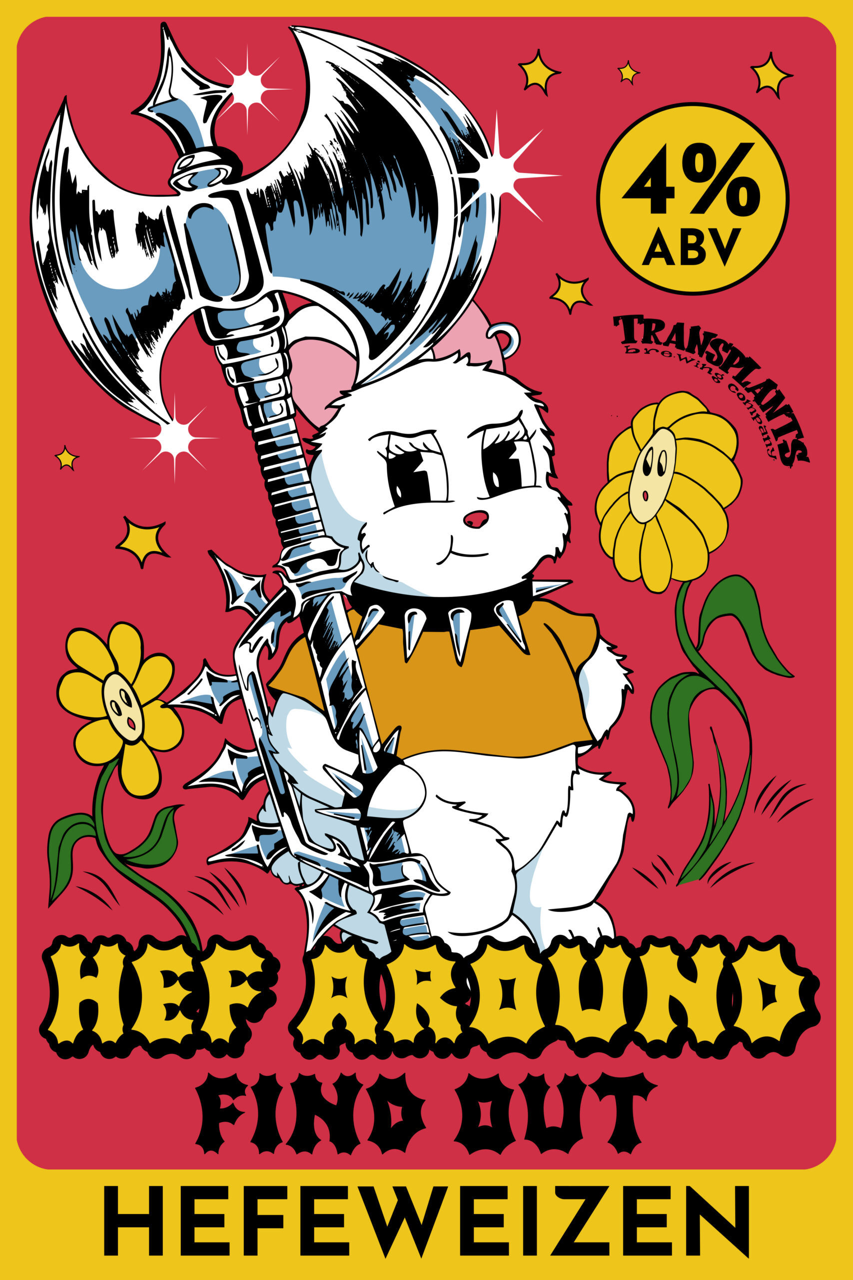 Poster representing the beverage HEF AROUND FIND OUT HEFEWEIZEN, a  with an alcohol content of 4%, available on tap at Transplants Brewing